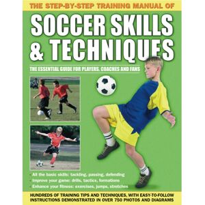 Anness Publishing Step By Step Training Manual Of Soccer Skills And Techniques Anness Publishing Step By Step Training Manual Of Soccer Skills And Techniques