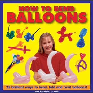 Anness Publishing How To Bend Balloons Anness Publishing How To Bend Balloons