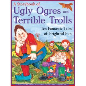 Anness Publishing Ugly Orges & Terrible Trolls: A Storybook Anness Publishing Ugly Orges & Terrible Trolls: A Storybook