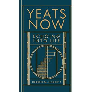 The Lilliput Press Ltd Yeats Now : Echoing Into Life The Lilliput Press Ltd Yeats Now : Echoing Into Life