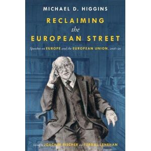 The Lilliput Press Ltd Reclaiming The European Street : Speeches On Europe And The European Union, 2016-20 The Lilliput Press Ltd Reclaiming The European Street : Speeches On Europe And The European Union, 2016-20