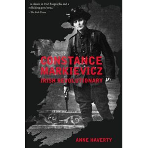 The Lilliput Press Ltd Constance Markievicz : Irish Revolutionary The Lilliput Press Ltd Constance Markievicz : Irish Revolutionary