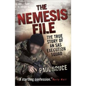 John Blake Publishing Ltd The Nemesis File - The True Story Of An Sas Execution Squad John Blake Publishing Ltd The Nemesis File - The True Story Of An Sas Execution Squad