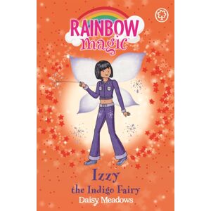 Hachette Children's Group Rainbow Magic: Izzy The Indigo Fairy : The Rainbow Fairies Book 6 Hachette Children's Group Rainbow Magic: Izzy The Indigo Fairy : The Rainbow Fairies Book 6