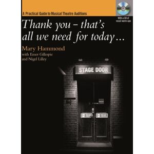 Faber Music Ltd Thank You That'S All We Need For Today… A Practical Guide To Music Theatre Auditions Faber Music Ltd Thank You That'S All We Need For Today… A Practical Guide To Music Theatre Auditions