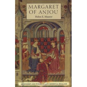 Boydell & Brewer Ltd Margaret Of Anjou : Queenship And Power In Late Medieval England Boydell & Brewer Ltd Margaret Of Anjou : Queenship And Power In Late Medieval England