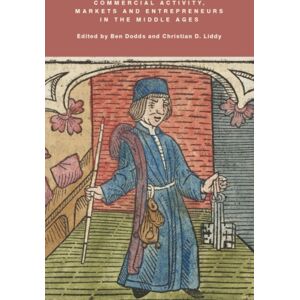 Boydell & Brewer Ltd Commercial Activity, Markets And Entrepreneurs In The Middle Ages : Essays In Honour Of Richard Britnell Boydell & Brewer Ltd Commercial Activity, Markets And Entrepreneurs In The Middle Ages : Essays In Honour Of Richard Britnell