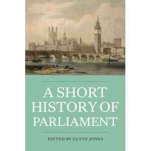 Boydell & Brewer Ltd A Short History Of Parliament : England, Great Britain, The United Kingdom, Ireland And Scotland Boydell & Brewer Ltd A Short History Of Parliament : England, Great Britain, The United Kingdom, Ireland And Scotland