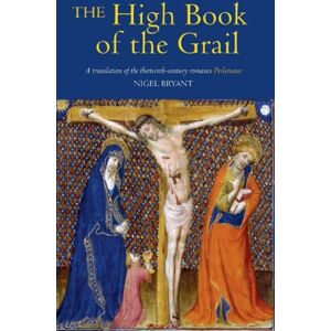 Boydell & Brewer Ltd The High Book Of The Grail : A Translation Of The Thirteenth-Century Romance Of Perlesvaus Boydell & Brewer Ltd The High Book Of The Grail : A Translation Of The Thirteenth-Century Romance Of Perlesvaus