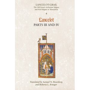 Boydell & Brewer Ltd Lancelot-Grail: 4. Lancelot Part Iii And Iv : The Old French Arthurian Vulgate And Post-Vulgate In Translation Boydell & Brewer Ltd Lancelot-Grail: 4. Lancelot Part Iii And Iv : The Old French Arthurian Vulgate And Post-Vulgate In Translation