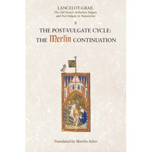 Boydell & Brewer Ltd Lancelot-Grail: 8. The Post Vulgate Cycle. The Merlin Continuation : The Old French Arthurian Vulgate And Post-Vulgate In Translation Boydell & Brewer Ltd Lancelot-Grail: 8. The Post Vulgate Cycle. The Merlin Continuation : The Old French Arthurian Vulgate And Post-Vulgate In Translation