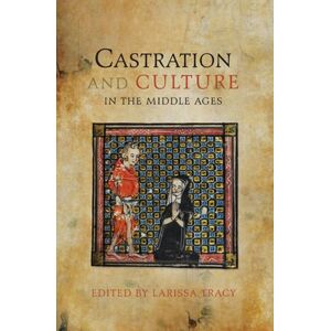 Boydell & Brewer Ltd Castration And Culture In The Middle Ages Boydell & Brewer Ltd Castration And Culture In The Middle Ages