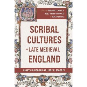 Boydell & Brewer Ltd Scribal Cultures In Late Medieval England : Essays In Honour Of Linne R. Mooney Boydell & Brewer Ltd Scribal Cultures In Late Medieval England : Essays In Honour Of Linne R. Mooney