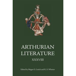 Boydell & Brewer Ltd Arthurian Literature Xxxviii Boydell & Brewer Ltd Arthurian Literature Xxxviii