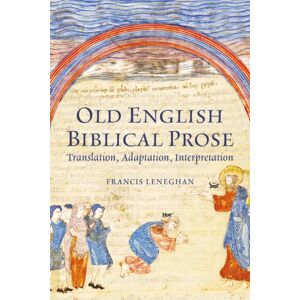 Boydell & Brewer Ltd Old English Biblical Prose : Translation, Adaptation, Interpretation Boydell & Brewer Ltd Old English Biblical Prose : Translation, Adaptation, Interpretation