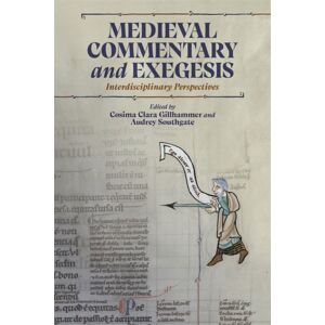 Boydell & Brewer Ltd Medieval Commentary And Exegesis : Interdisciplinary Perspectives Boydell & Brewer Ltd Medieval Commentary And Exegesis : Interdisciplinary Perspectives