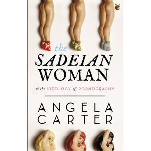Little, Brown Book Group The Sadeian Woman : An Exercise In Cultural History Little, Brown Book Group The Sadeian Woman : An Exercise In Cultural History