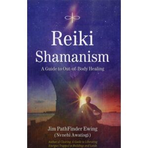 Inner Traditions Bear and Company Reiki Shamanism : A Guide To Out-Of-Body Healing Inner Traditions Bear and Company Reiki Shamanism : A Guide To Out-Of-Body Healing