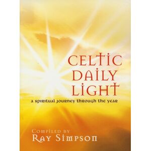 Kevin Mayhew Ltd Celtic Daily Light : A Spiritual Journey Through The Year Kevin Mayhew Ltd Celtic Daily Light : A Spiritual Journey Through The Year