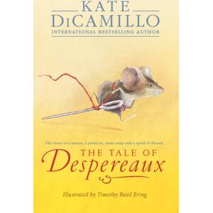 Walker Books Ltd The Tale Of Despereaux : Being The Story Of A Mouse, A Princess, Some Soup, And A Spool Of Thread Walker Books Ltd The Tale Of Despereaux : Being The Story Of A Mouse, A Princess, Some Soup, And A Spool Of Thread