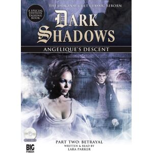 Big Finish Prod Ltd Angelique'S Descent : Betrayal Big Finish Prod Ltd Angelique'S Descent : Betrayal