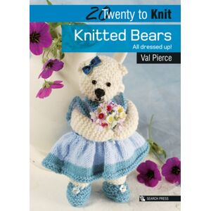 Search Press Ltd 20 To Knit: Knitted Bears : All Dressed Up! Search Press Ltd 20 To Knit: Knitted Bears : All Dressed Up!