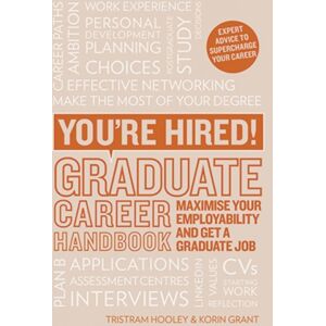 Trotman Indigo Publishing Limited You'Re Hired! Graduate Career Handbook : Maximise Your Employability And Get A Graduate Job Trotman Indigo Publishing Limited You'Re Hired! Graduate Career Handbook : Maximise Your Employability And Get A Graduate Job