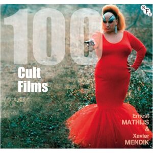 Bloomsbury Publishing PLC 100 Cult Films Bloomsbury Publishing PLC 100 Cult Films