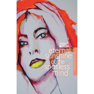 Bloomsbury Publishing PLC Eternal Sunshine Of The Spotless Mind Bloomsbury Publishing PLC Eternal Sunshine Of The Spotless Mind
