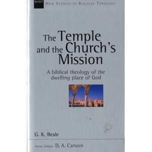 Inter-Varsity Press The Temple And The Church'S Mission : A Biblical Theology Of The Dwelling Place Of God Inter-Varsity Press The Temple And The Church'S Mission : A Biblical Theology Of The Dwelling Place Of God