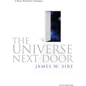 Inter-Varsity Press Universe Next Door : A Basic Worldview Catalogue Inter-Varsity Press Universe Next Door : A Basic Worldview Catalogue