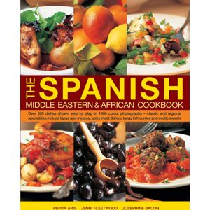 Anness Publishing The Spanish, Middle Eastern & African Cookbook : Over 330 Dishes, Shown Step By Step In 1400 Photographs - Classic And Regional Specialities Include Tapas And Mezzes, Spicy Meat Dishes, Tangy Fish Cur Anness Publishing The Spanish, Middle Eastern & African Cookbook : Over 330 Dishes, Shown Step By Step In 1400 Photographs - Classic And Regional Specialities Include Tapas And Mezzes, Spicy Meat Dishes, Tangy Fish Cur