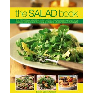 Anness Publishing The Salad Book : Over 200 Delicious Salad Ideas For Hot And Cold Lunches, Suppers, Picnics, Family Meals And Entertaining, All Shown Step By Step With Over 800 Fabulous Photographs Anness Publishing The Salad Book : Over 200 Delicious Salad Ideas For Hot And Cold Lunches, Suppers, Picnics, Family Meals And Entertaining, All Shown Step By Step With Over 800 Fabulous Photographs