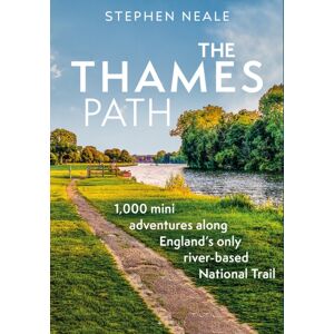 Bloomsbury Publishing PLC The Thames Path : 1,000 Mini Adventures Along England’s Only River-Based National Trail Bloomsbury Publishing PLC The Thames Path : 1,000 Mini Adventures Along England’s Only River-Based National Trail