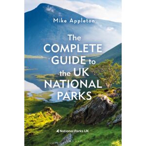 Bloomsbury Publishing PLC The Complete Guide To The Uk National Parks Bloomsbury Publishing PLC The Complete Guide To The Uk National Parks