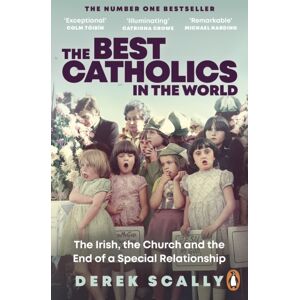 Penguin Books Ltd The Catholics In The World : The Irish, The Church And The End Of A Special Relationship Penguin Books Ltd The Catholics In The World : The Irish, The Church And The End Of A Special Relationship