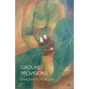 Peepal Tree Press Ltd Ground Provisions Peepal Tree Press Ltd Ground Provisions