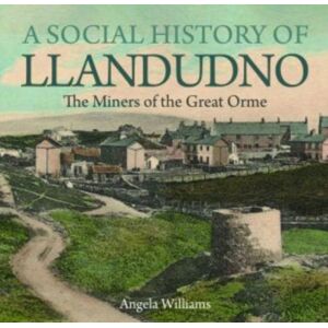 Llygad Gwalch Cyf A Social History Of Llandudno : The Miners Of The Great Orme Llygad Gwalch Cyf A Social History Of Llandudno : The Miners Of The Great Orme