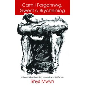 Gwasg Carreg Gwalch Cam I Forgannwg, Gwent A Brycheiniog : Safleoedd Archaeolegol Yn Ne-Ddwyrain Cymru Gwasg Carreg Gwalch Cam I Forgannwg, Gwent A Brycheiniog : Safleoedd Archaeolegol Yn Ne-Ddwyrain Cymru