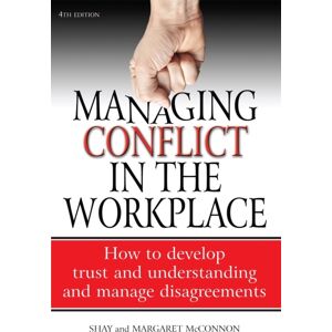Little, Brown Book Group Managing Conflict In The Workplace 4th Edition : How To Develop Trust And Understanding And Manage Disagreements Little, Brown Book Group Managing Conflict In The Workplace 4th Edition : How To Develop Trust And Understanding And Manage Disagreements