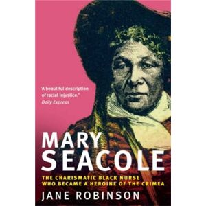 Little, Brown Book Group Mary Seacole : The Charismatic Black Nurse Who Became A Heroine Of The Crimea Little, Brown Book Group Mary Seacole : The Charismatic Black Nurse Who Became A Heroine Of The Crimea