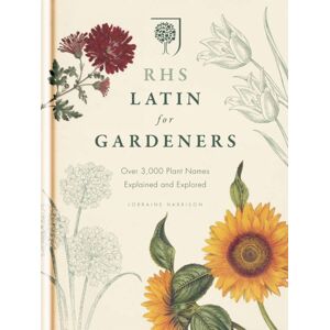 Octopus Publishing Group Rhs Latin For Gardeners : More Than 1,500 Essential Plant Names And The Secrets They Contain Octopus Publishing Group Rhs Latin For Gardeners : More Than 1,500 Essential Plant Names And The Secrets They Contain