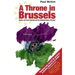 Imprint Academic Throne In Brussels : Britain, The Saxe-Coburgs And The Belgianisation Of Europe Imprint Academic Throne In Brussels : Britain, The Saxe-Coburgs And The Belgianisation Of Europe