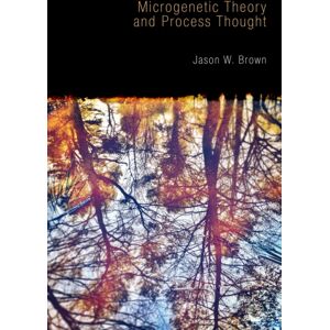 Imprint Academic Microgenetic Theory And Process Thought Imprint Academic Microgenetic Theory And Process Thought