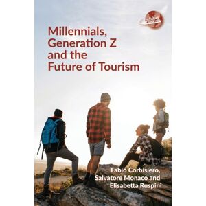 Channel View Publications Ltd Millennials, Generation Z And The Future Of Tourism Channel View Publications Ltd Millennials, Generation Z And The Future Of Tourism
