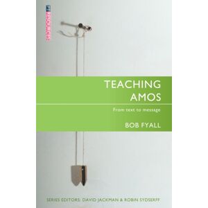 Christian Focus Publications Ltd Teaching Amos : From Text To Message Christian Focus Publications Ltd Teaching Amos : From Text To Message