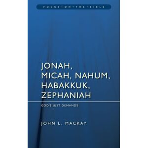 Christian Focus Publications Ltd Jonah, Micah, Nahum, Habakkuk & Zephaniah: God'S Just Demands Christian Focus Publications Ltd Jonah, Micah, Nahum, Habakkuk & Zephaniah: God'S Just Demands
