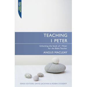 Christian Focus Publications Ltd Teaching 1 Peter : Unlocking The Book Of 1 Peter For The Bible Teacher Christian Focus Publications Ltd Teaching 1 Peter : Unlocking The Book Of 1 Peter For The Bible Teacher