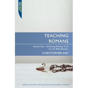 Christian Focus Publications Ltd Teaching Romans : Volume 2: Unlocking Romans 9-16 For The Bible Teacher Christian Focus Publications Ltd Teaching Romans : Volume 2: Unlocking Romans 9-16 For The Bible Teacher