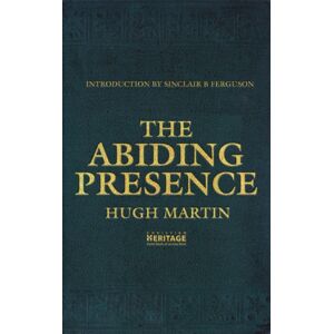 Christian Focus Publications Ltd The Abiding Presence Christian Focus Publications Ltd The Abiding Presence